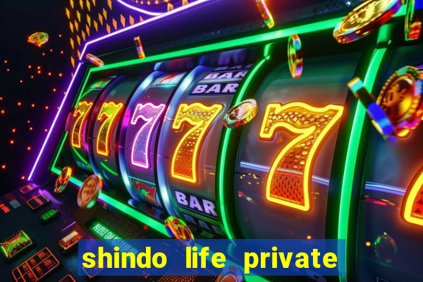 shindo life private server codes